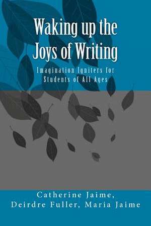 Waking Up the Joys of Writing de Catherine McGrew Jaime