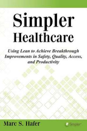 Simpler Healthcare de Marc S. Hafer