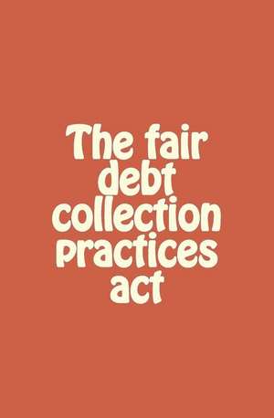 The Fair Debt Collection Practices ACT de Dan Davis