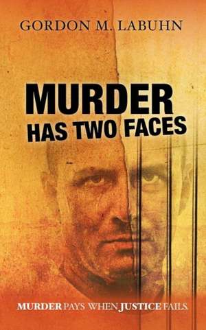 Murder Has Two Faces de Gordon M. Labuhn