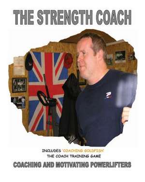 The Strength Coach - Coaching and Motivating Power Lifters de MR Paul Kerridge