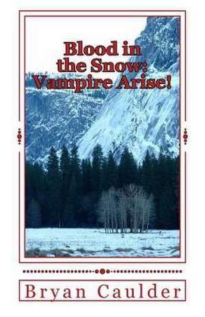 Blood in the Snow de Bryan Caulder