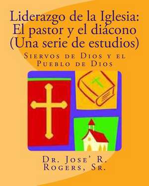 Liderazgo de La Iglesia de Sr. Dr Jose' R. Rogers