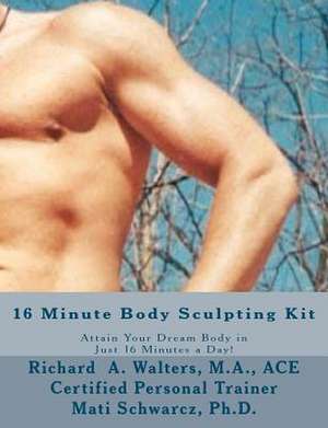 16 Minute Body Sculpting Kit de MR Richard a. Walters