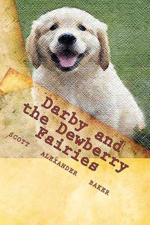 Darby and the Dewberry Fairies de Scott Alexander Baker