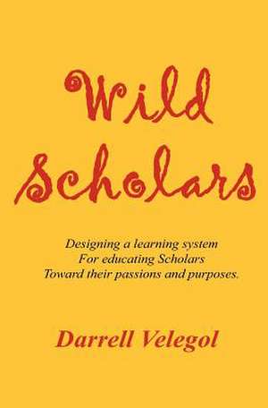 Wild Scholars de Darrell Velegol