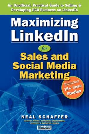 Maximizing Linkedin for Sales and Social Media Marketing de Neal Schaffer