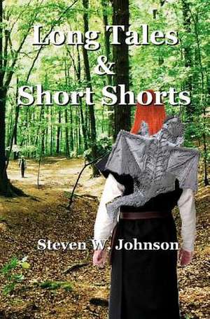 Long Tales & Short Shorts de Steven W. Johnson