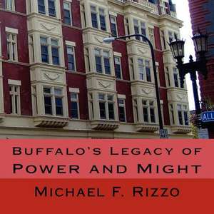 Buffalo's Legacy of Power and Might de Michael F. Rizzo