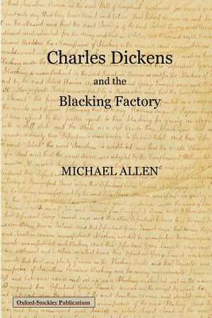 Charles Dickens and the Blacking Factory de Michael Allen