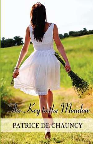 The Key to the Meadow de Patrice De Chauncy