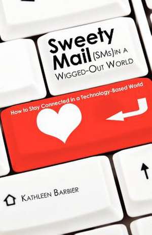 Sweety Mail -- In a Wigged Out World de Kathleen Barbier