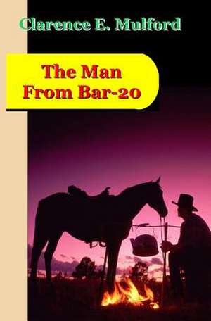 The Man from Bar-20 de Clarence E. Mulford