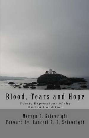 Blood, Tears and Hope de Mervyn R. Seivwright