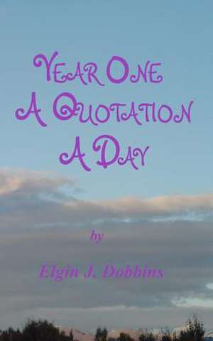 Year One - A Quotation a Day de Elgin J. Dobbins