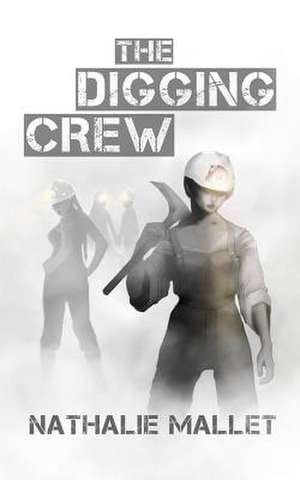 The Digging Crew de Nathalie Mallet