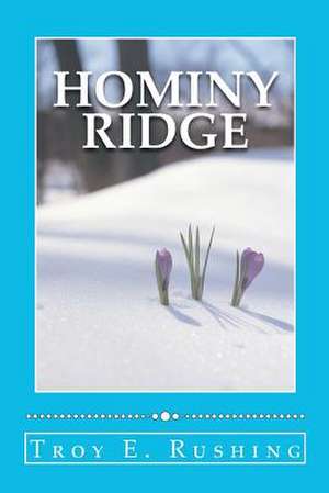 Hominy Ridge de Troy E. Rushing