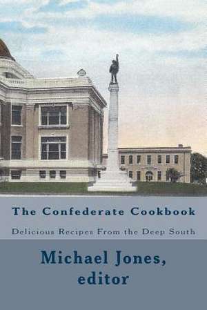 The Confederate Cookbook de Michael Jones