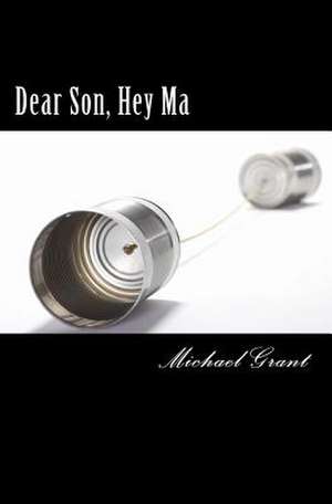 Dear Son, Hey Ma de Michael Grant