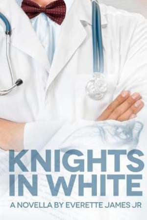 Knights in White: A Novella de A. Everette James Jr