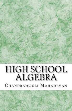 High School Algebra de Chandramouli Mahadevan