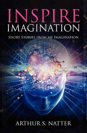 Inspire Imagination de Arthur S. Natter