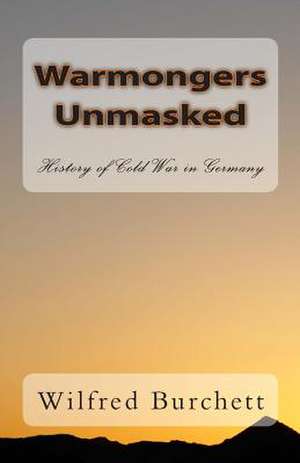 Warmongers Unmasked de Wilfred Burchett