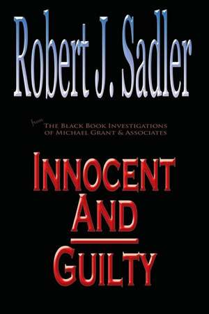 Innocent and Guilty de Robert J. Sadler