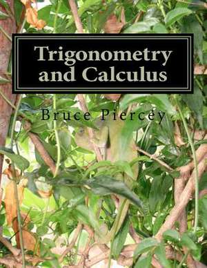 Trigonometry and Calculus de Bruce Piercey