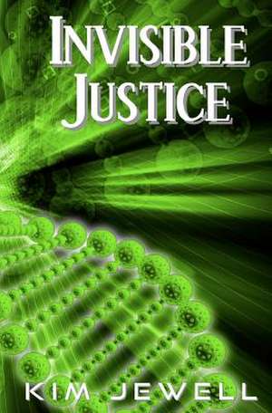 Invisible Justice de Kim Jewell