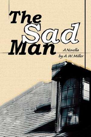 The Sad Man de A. W. Miller