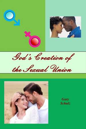 God's Creation of the Sexual Union de Gary Schulz