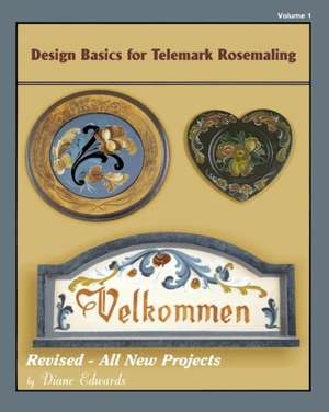 Design Basics for Telemark Rosemaling de Diane E. Edwards