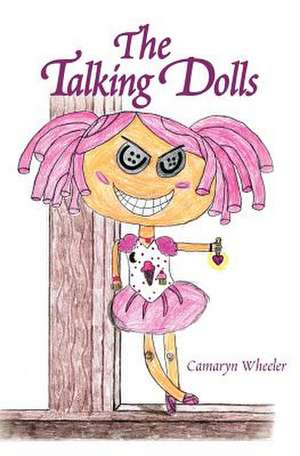 The Talking Dolls de Camaryn Wheeler