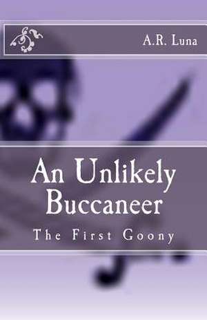 An Unlikely Buccaneer de Allan R. Luna