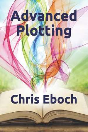 Advanced Plotting de Chris Eboch