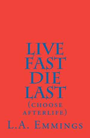 Live Fast Die Last de MR L. a. Emmings