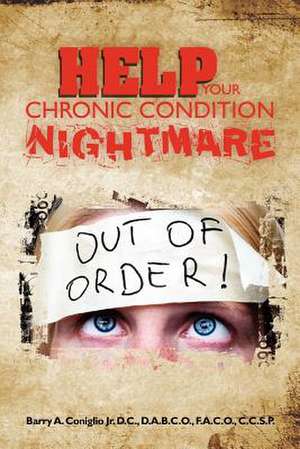 Help Your Chronic Condition Nightmare de Barry A. Jr. Coniglio