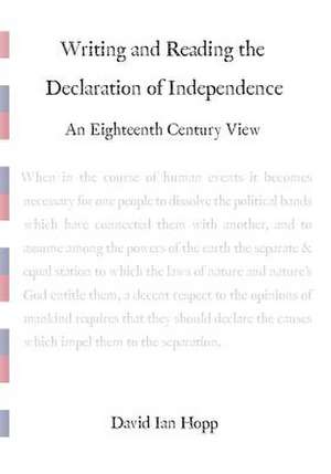 Writing and Reading the Declaration of Independence de David Ian Hopp