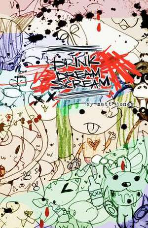 Drink Dream Scream de Matt Jones