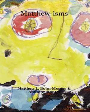 Matthew-Isms de Matthew L. Bohn-Montes