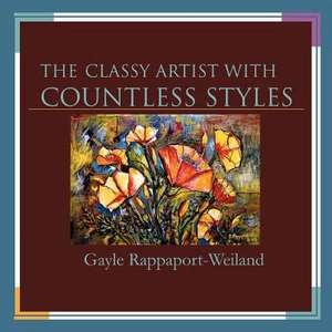 The Classy Artist with Countless Styles de Gayle Rappaport-Weiland