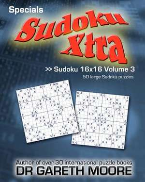 Sudoku 16x16 Volume 3 de Gareth Moore