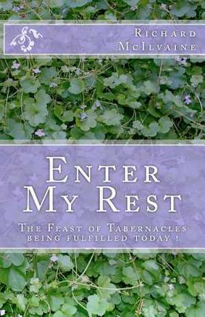 Enter My Rest de Richard K. McIlvaine