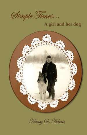 Simple Times, a Girl and Her Dog de Nancy D. Harris