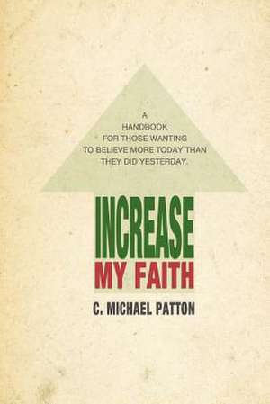 Increase My Faith de MR C. Michael Patton