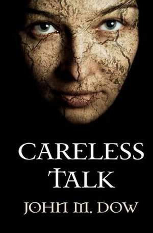 Careless Talk de MR John M. Dow