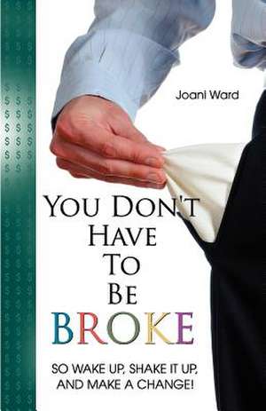 You Don't Have to Be Broke de Joani Ward