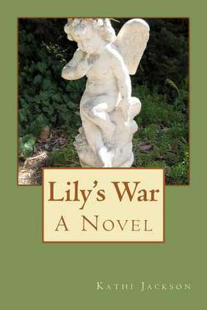 Lily's War, a Novel de Kathi Jackson