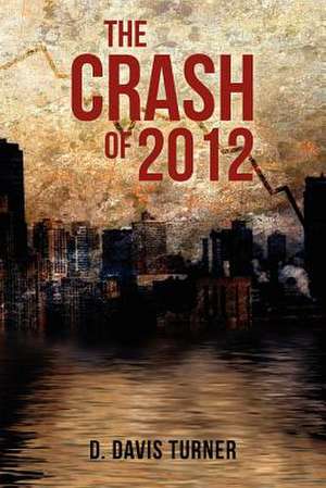 The Crash of 2012 de D. Davis Turner